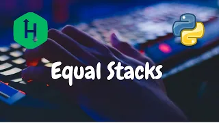 135 - Equal Stacks Stacks Hackerrank Solution Python