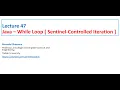 Lecture 47 Java Loop While Loop - Sentinel Controlled Iterations