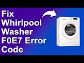 How To Fix The Whirlpool Washer F0E7 Error Code - Meaning Causes Solutions Troubleshoot Easily