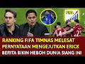 Download Lagu 🔴 RANKING FIFA TIMNAS INDONESIA MELESAT !! PERNYATAAN BERKELAS ERICK ~ PENGAKUAN BERANI PELATIH IRAQ
