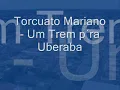Torcuato Mariano - Um Trem p`ra Uberaba