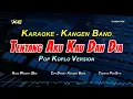 Download Lagu KANGEN BAND - TENTANG AKU KAU DAN DIA KARAOKE POP  KOPLO  (NADA CEWEK) Selayaknya engkau tahu
