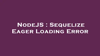 NodeJS Sequelize Eager Loading Error