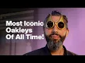 The Most Iconic Oakleys of All Time