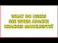 What do users see when Apache reaches MaxClients