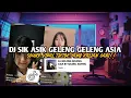 Lagu DJ SIK ASIK GELENG GELENG ASIA X MASHUP INDIA | SLOW REVERB VIRAL TIKTOK TERBARU - NASRIL SOPAN