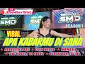 Download Lagu OT SMD • ‼️FDj DEDEK AMEL ‼️⏩TOP VIRAL....APA KABARMU DI SANA⏪ LIVE JERAMBAH RENGAS SEASON 1