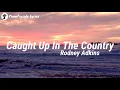 Rodney Adkins - Caught Up In The Country (Lyrics)