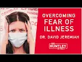 Overcoming fear of Serious Illness - Dr David Jeremiah