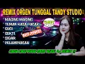 Lagu REMIX ORGEN TUNGGAL TANDY STUDIO❗Lagu lagi viral 2025 versi dj remix❗Masing masing, Teman rasa pacar