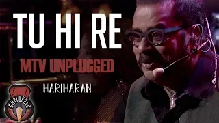 tu hi re mtv unplugged full song hariharan