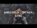 Daniela Spalla - Copy Paste  (Letra)