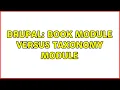 Drupal Book module versus Taxonomy module