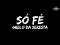 Grelo da Seresta - Só Fé (Letra/Legendado)