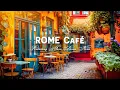 Positive New Day with Morning Jazz Bossa Nova Rome Cafe Ambience - Relaxing Italian Music