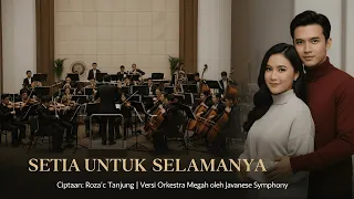 setia untuk selamanya versi orkestra megah ciptaan roza c tanjung javanese symphony