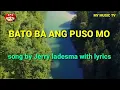 Download Lagu BATO BA ANG PUSO MO SONG BY JERRY LEDESMA WITH LYRICS
