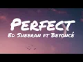 Download Lagu Ed Sheeran - Perfect ft Beyoncé (Lyrics)
