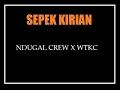 Download Lagu SEPEK KIRIAN FT WTKC