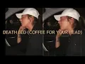 death bed (coffee for your head)