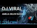 Download Lagu Dj Amelia Viral Selow Bass