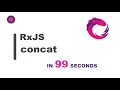 RxJS - concat Function in 99 Seconds