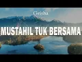Download Lagu Geisha - Mustahil Tuk Bersama [ Lirik ]