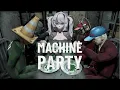 KILLING MY FRIENDS IN Machine Party