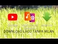 Download Lagu CARA DOWNLOAD LAGU TANPA IKLAN