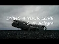 Download Lagu Snoh Aalegra - DYING 4 YOUR LOVE Lyrics