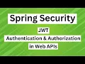 Secure Spring Boot Web API using JWT and Spring Security - JWT Authentication and Authorization