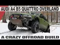 WILD AUDI A4 B5 QUATTRO OVERLAND - An off-road build that embarrasses Defenders