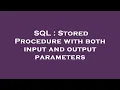 SQL Stored Procedure with both input and output parameters