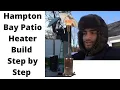 Hampton Bay Patio Heater Build Step by Step