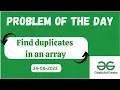 Find duplicates in an array Problem of the day POTD GFG Java Hindi Hinglish