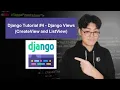 Django Tutorial - Django Views CreateView and ListView