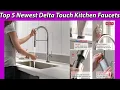 Top 5 Newest Delta Touch Kitchen Faucets Reviews Buying Guide