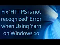 Fix HTTPS is not recognized Error when Using Yarn on Windows 10