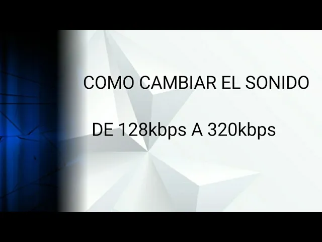 Download MP3 COMO CAMBIAR EL AUDIO O MUSICA DE 128kbps A 320kbps