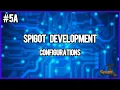 Spigot Development Episode 5a Configurations