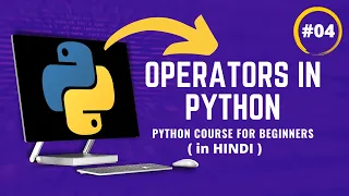What are Operators in Python Python Course for beginners in Hindi Part 4