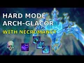 Hard Mode Arch-Glacor with Necromancy Guide Up to 2500 Enrage