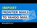 How to Import Frontier Mails to Yahoo Mail