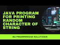Java program for printing random character of string interview Question Coding Round