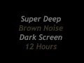 12 Hours Super Deep Brown Noise | Sleep, Study, Focus |
