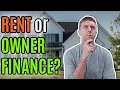 Should You Rent or Owner Finance Your Investment Property Ask Coach