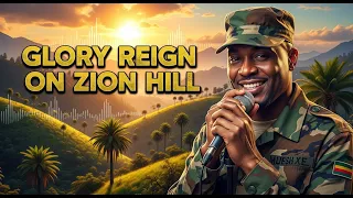 glory reign on zion hill powerful reggae gospel worship spiritual uplift u0026 praise anthem 2025