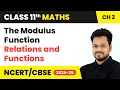 The Modulus Function - Relations and Functions Class 11 Maths Chapter 2 CBSE 2025-26