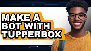 How To Make A Bot With Tupperbox 2025 Only Way
