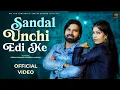 Lagu Sandal Unchi Edi Ke | Deepak Narwana | Jagtar Sekhon | New Haryanvi Songs  2025 2026